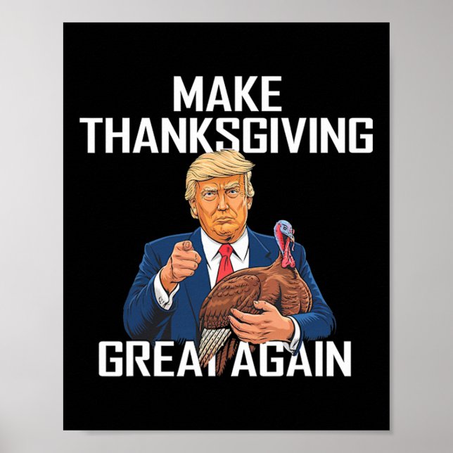 Make Thanksgiving Great Again - Funny Trump Quote  Poster (Front)