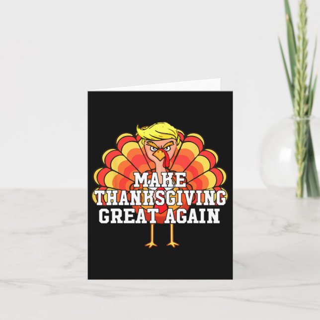 Make Thanksgiving Great Again Funny Trump Turkey D Card (Front)