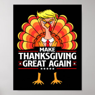 Make Thanksgiving Great Again Funny Trump Turkey D Poster