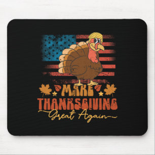 Make Thanksgiving Great Again Funny Trump Turkey U Mouse Pad