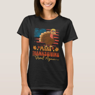 Make Thanksgiving Great Again Funny Trump Turkey U T-Shirt