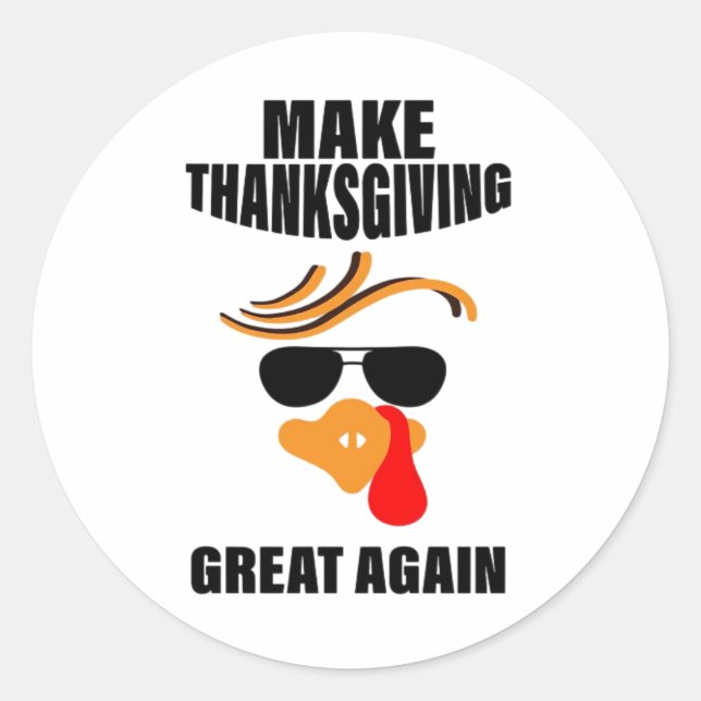 Make Thanksgiving Great Again, Funny Turkey Gift I Classic Round Sticker (Front)