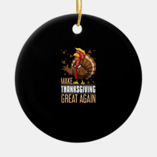 Make Thanksgiving Great Again Funny Turkey Trumpki Ceramic Ornament
