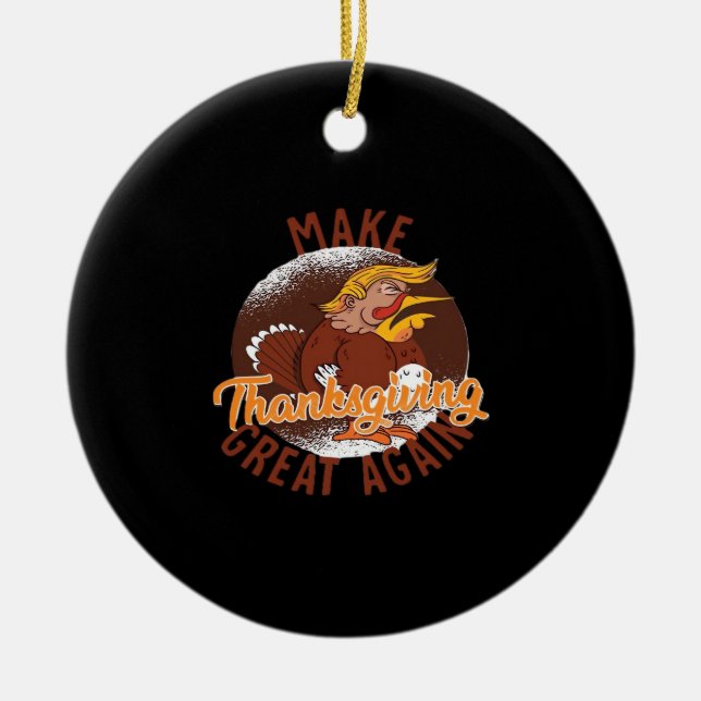 Make Thanksgiving Great Again Funny Turkey Trumpki Ceramic Ornament (Front)