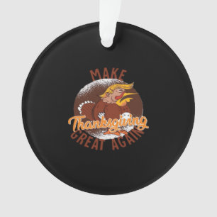 Make Thanksgiving Great Again Funny Turkey Trumpki Ornament