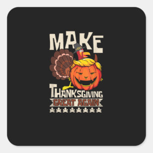 Make Thanksgiving Great Again Funny Turkey Trumpki Square Sticker