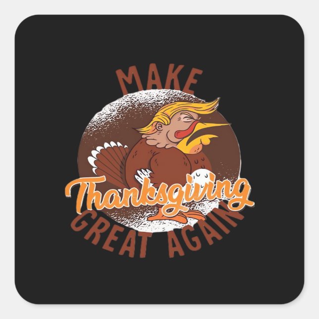 Make Thanksgiving Great Again Funny Turkey Trumpki Square Sticker (Front)
