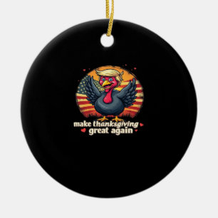 Make Thanksgiving Great Again Thanksgiving Classic Ceramic Ornament