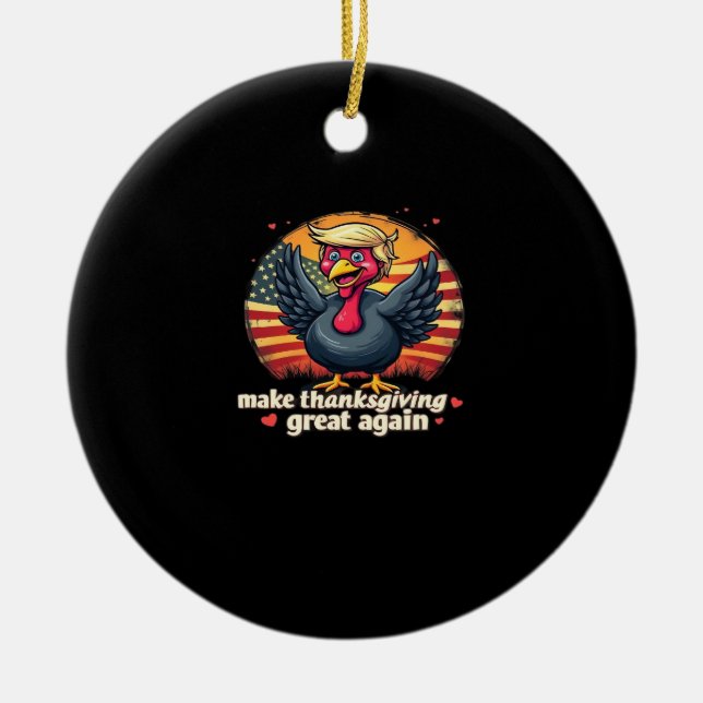 Make Thanksgiving Great Again Thanksgiving Classic Ceramic Ornament (Front)