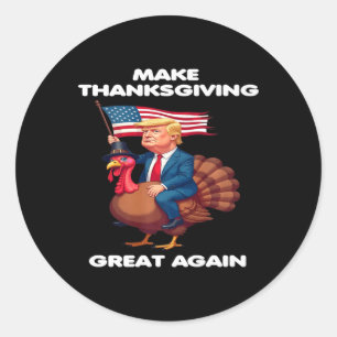 Make Thanksgiving Great Again - Trump Riding A Tur Classic Round Sticker