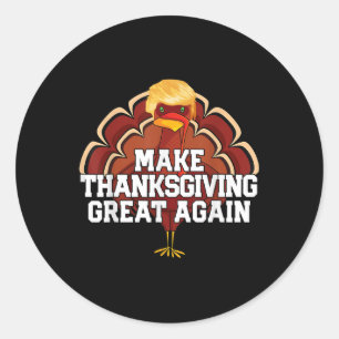 Make Thanksgiving Great Again Trump Turkey Funny 2 Classic Round Sticker