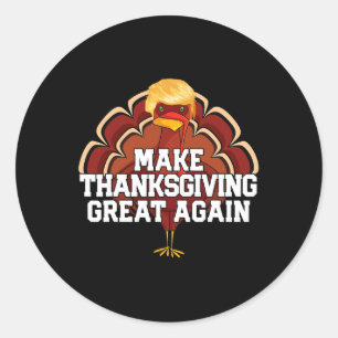 Make Thanksgiving Great Again Trump Turkey Funny 2 Classic Round Sticker