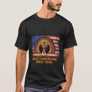 Make Thanksgiving Great Again Trump Turkey Funny T-Shirt