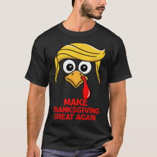 Make Thanksgiving Great Again Trump Turkey Funny T-Shirt