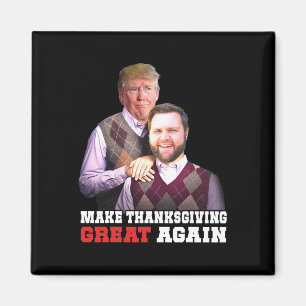 Make Thanksgiving Great Again Trump Vance Brothers Magnet