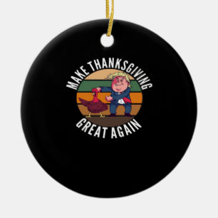 Make Thanksgiving Great Again Trumpkin – Funny Tur Ceramic Ornament