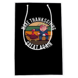 Make Thanksgiving Great Again Trumpkin – Funny Tur Medium Gift Bag