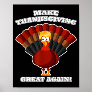 Make Thanksgiving Great Again Turkey Trump Funny  Poster