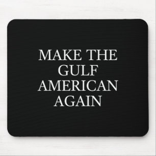 Make The Gulf American Again Trump Funny Gulf Of M Mouse Pad