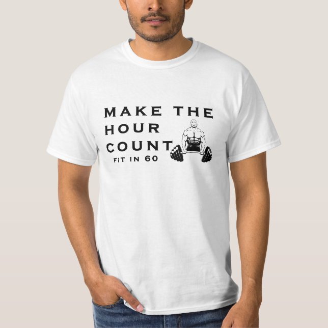 Make The Hour Count | Fit in 60 Motivational  T-Shirt (Front)