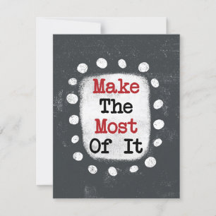 Make The Most Of It Greeting Card