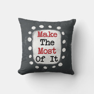 Make The Most Of It Throw Pillow