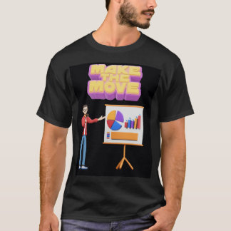 MAKE THE MOVE T-Shirt