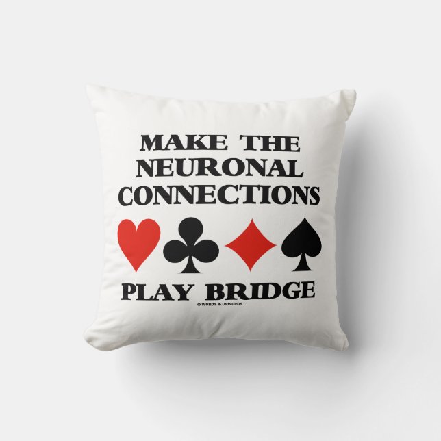 Make The Neuronal Connections Play Bridge Cushion (Front)