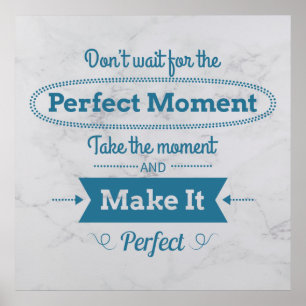 Make The Perfect Moment Poster