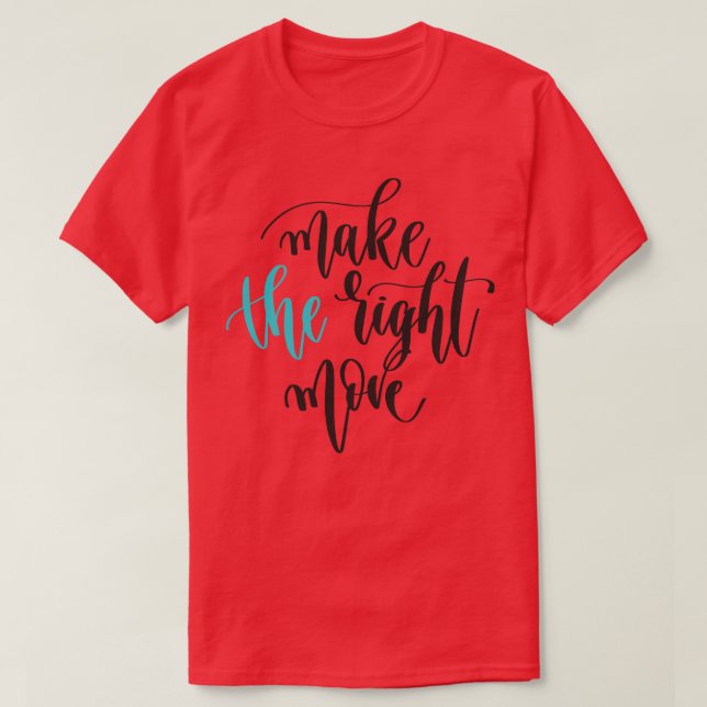 Make The Right Move 1 T-Shirt (Design Front)