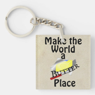 Make the World a Butter Place Keychain