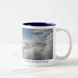 Make the World Go Away,... Two-Tone Coffee Mug