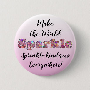 Make the World Sparkle, Sprinkle Kindness Button