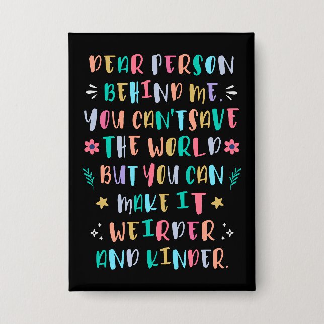 Make the world weirder and kinder (Front)