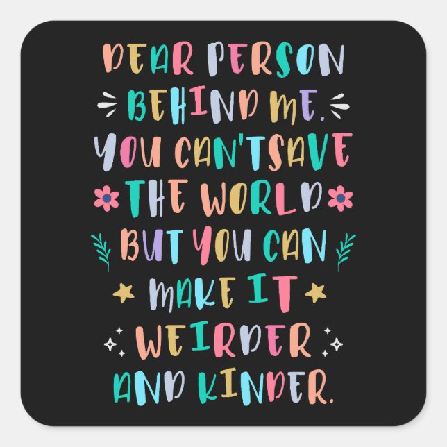 Make the world weirder and kinder square sticker (Front)