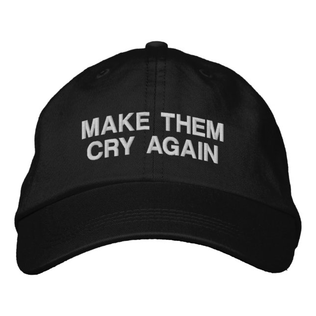 Make Them Cry Again Hat (Front)