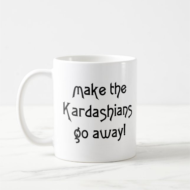 make them go away coffee mug (Left)