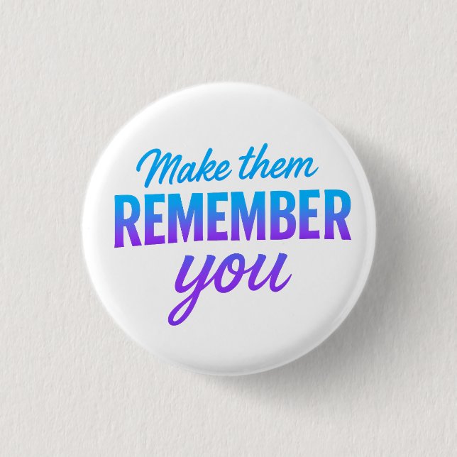 Make Them Remember You 3 Cm Round Badge (Front)