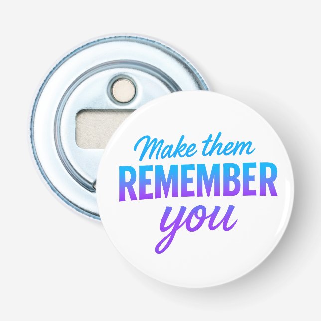 Make Them Remember You Bottle Opener (Front)