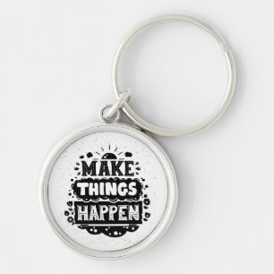 Make Things Happen Key Ring