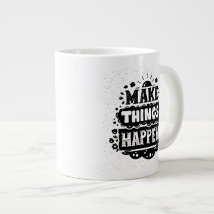 Make Things Happen Large Coffee Mug