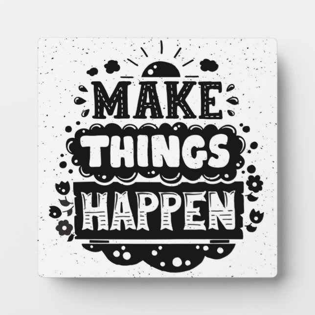 Make Things Happen Plaque (Front)