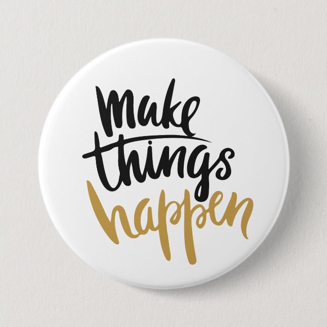 Make Things Happen Quote 7.5 Cm Round Badge (Front)