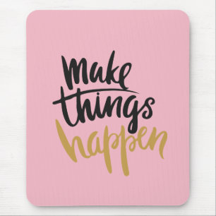 Make Things Happen Quote Mouse Pad