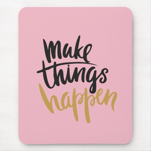 Make Things Happen Quote Mouse Pad (Front)