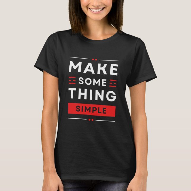 Make Things Simple" 3D T-Shirt Design – Vibrant! (Front)
