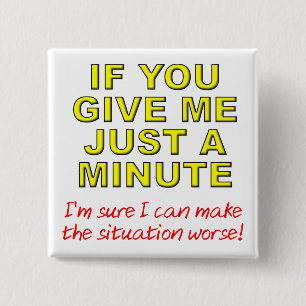 Make Things Worse Funny Button Badge Pin