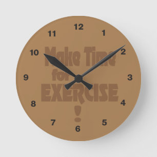Make Time for Exercise Round Clock