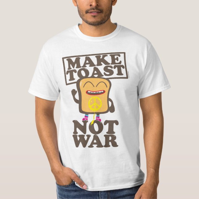 Make Toast Not War T-Shirt (Front)