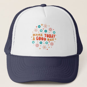 Make today a good day retro design trucker hat